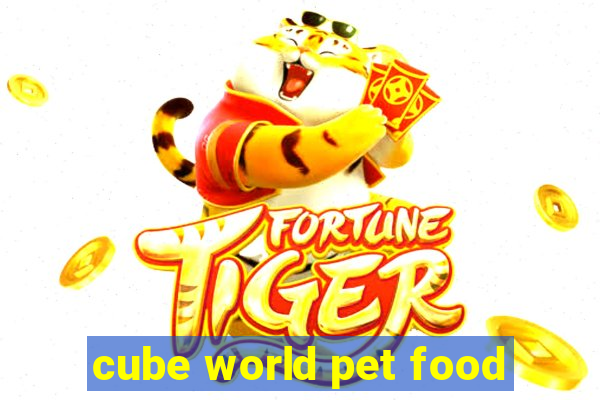 cube world pet food